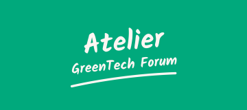 atelier greentech forum