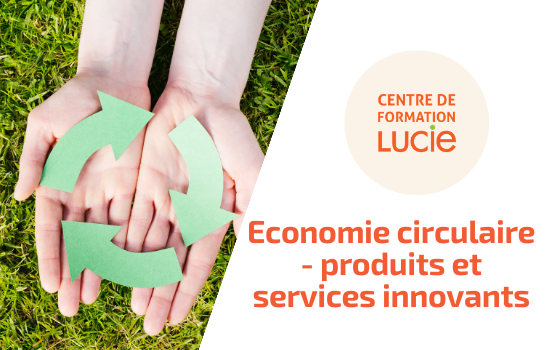 Activer l’économie circulaire pour proposer des produits et services innovants
