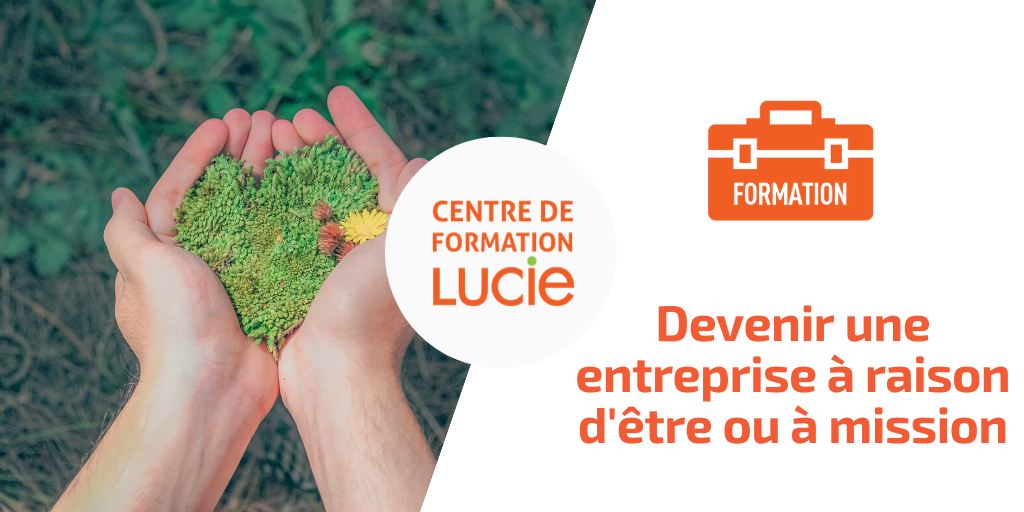 Devenir une entreprise a raison detre ou a mission - Agence LUCIE Formation devenir une entreprise à mission - Agence LUCIE